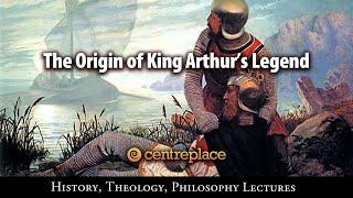 The Origins of King Arthur's Legend