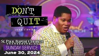 "DON'T QUIT" | 6-30-24 Sunday Live Service