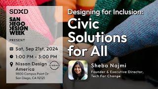 SDXD & SDDW | Designing for Inclusion: Civic Solutions for All - ft Sheba Najmi