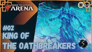 It's Showtime: King of the Oathbreakers ️ #02 - MTG Arena - Historic Brawl