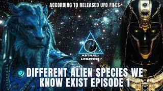 Different Alien Species That We Know Exist| Episode 1 | ASTRAL LEGENDS