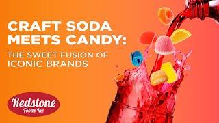 Craft Soda Meets Candy: The Sweet Fusion of Iconic Brands | Redstone Foods