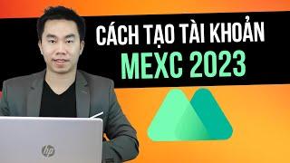 Cách tạo tài khoản MEXC cho Giao dịch Thông minh dành cho người mới từ A-Z 2023