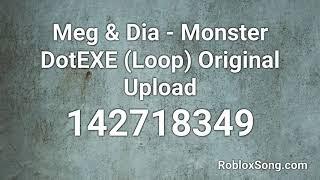 Meg & Dia - Monster DotEXE (Loop) Original Upload Roblox ID - Roblox Music Code