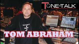 Ep. 33  - Tom Abraham, Front of House Engineer on Tone-Talk! Alice in Chains, Metallica, Motley Crue