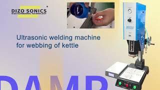 We supply ultrasonic kettle webbing welder-Dizo