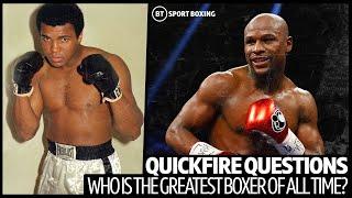 Who is the greatest boxer of all time?  Quickfire Questions
