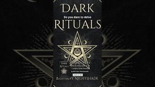 "Dark Rituals" by Brittany Nightshade #DarkMagic #BrittanyNightshade #MagicSpellbook #Witchcraft