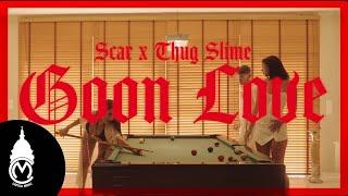 Scar x Thug Slime - Goon Love (Official Music Video)