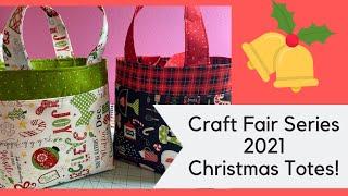 CRAFT FAIR SERIES 2021/CHRISTMAS TOTES! BEGINNER FRIENDLY!