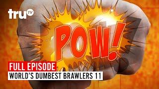 World's Dumbest Brawlers 11 | Watch the FULL EPISODE | truTV