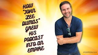 From Podcast to Empire: The Success Story of John Lee Dumas