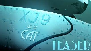 XJ9 and the CAT  ||  TEASER TRAILER