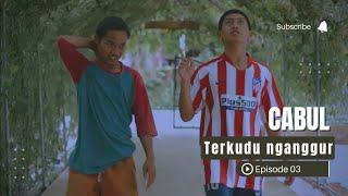 Film Pendek-CABUL ( Carita Budak Lembur ) | "Teu Kudu Nganggur" Season 02 Episode 03