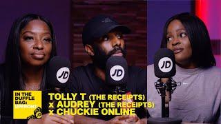 TOLLY T (THE RECEIPTS) x AUDREY (THE RECEIPTS) x CHUCKIE ONLINE | JD IN THE DUFFLE BAG: UPFRONT