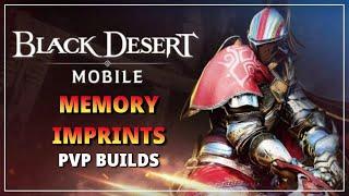 Memory Imprints - PvP Builds / Breakdown【Black Desert Mobile】