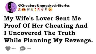 My Wife's Lover Sent Me Proof Of Her Cheating And I Uncovered The Truth While Planning My Revenge.