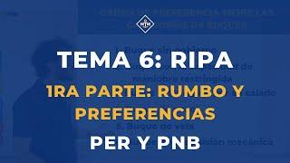 Examen PER y PNB - RIPA - RUMBO Y PREFERENCIAS - Tema 6 (1RA PARTE)