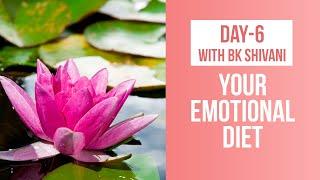 Exclusive Healing Meditation by BK Shivani: Day 6 - Your Emotional Diet