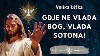 VELIKA BITKA : Gdje ne vlada Bog, vlada Sotona!