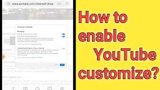 How to enable YouTube customize to your channel ||bipin tech ||