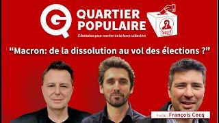 « Macron: de la dissolution au vol des élections ? »  avec D. Maïsto, H. Bernat et F. Cocq