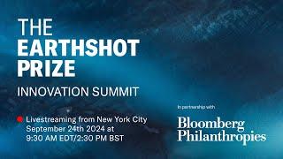 The Earthshot Prize Innovation Summit 2024 | Bloomberg Philanthropies