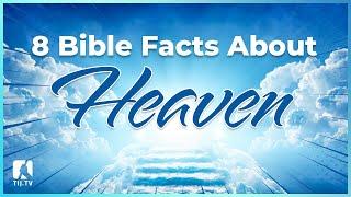 8 Bible Facts About Heaven