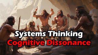 Systems Thinking Ep. 7 - Cognitive Dissonance (is actually a super power)