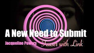A New Need to Submit |  Full File Teaser | Jacquline Powers