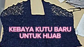 KEBAYA KUTU BARU UNTUK HIJAB