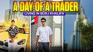 A DAY IN A LIFE OF A TRADER STAYING IN BURJ KHALIFA | SJ2