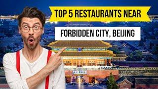 Top 5 Restaurants near Forbidden City, Beijing, China #ForbiddenCity #Beijing #ChinaFoodie