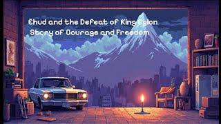 Ehud and the Defeat of King Eglon A Story of Courage and Freedom