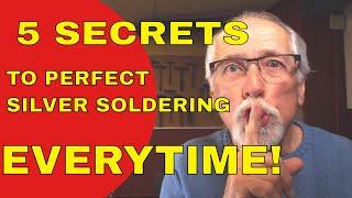 5 SECRETS TO PERFECT SILVER SOLDERING!