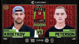 BATB 12: Sewa Kroetkov Vs. Tyler Peterson - Semifinals | Presented By Cariuma