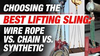 Choosing the Best Lifting Sling: Wire Rope vs. Chain vs. Synthetics