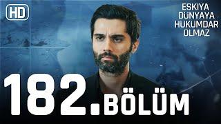 Eşkıya Dünyaya Hükümdar Olmaz 182. Bölüm | HD İZLE