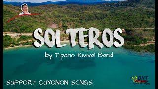 SOLTEROS-Tipano Rival Band (Cuyonon Song)