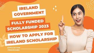 Ireland Government Scholarship 2023 | How to apply for Ireland Scholarship for Study Abroad