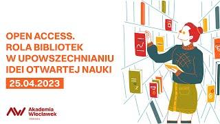 OGÓLNOPOLSKA KONFERENCJA NAUKOWAOPEN ACCESS.ROLA BIBLIOTEK W UPOWSZECHNIANIU IDEI OTWARTEJ NAUKI