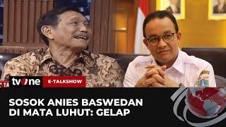 Komentar Mengejutkan Luhut soal Anies Baswedan | E-Talkshow tvOne