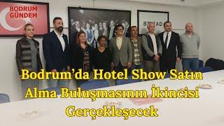 Bodrum’da Hotel Show Satın Alma Buluşmasının İkincisi Gerçekleşecek