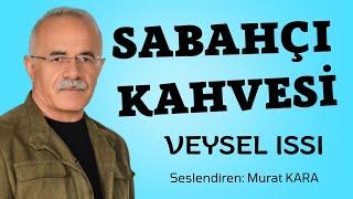 SABAHÇI KAHVESİ - Veysel ISSI - Sesli Kitap Dinle - Türk Edebiyatı