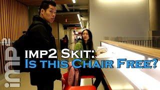 Is this Chair Free? - imp2 skit