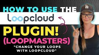 How To Use The LoopCloud Plugin! (Loopmasters)