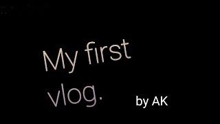 My first vlog. AK. (official video). (ankit kanojiya)