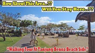 Will You Stay In This Area..?? How Is It Now..?? Walking Tour At Tanjung Benoa Beach Side