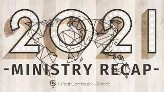 Great Commission Alliance - 2021 Ministry Recap