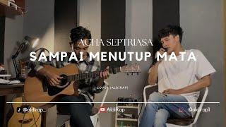 ACHA SEPTRIASA - SAMPAI MENUTUP MATA COVER BY ALDIRAP